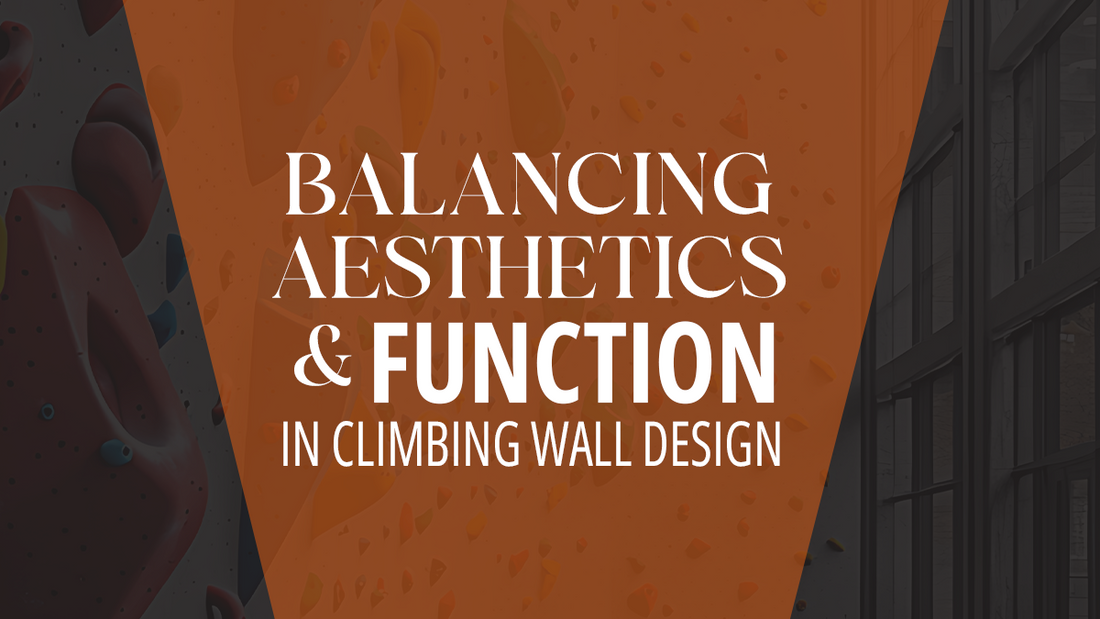 Balancing Aesthetics & Function in Climbing Wall Design