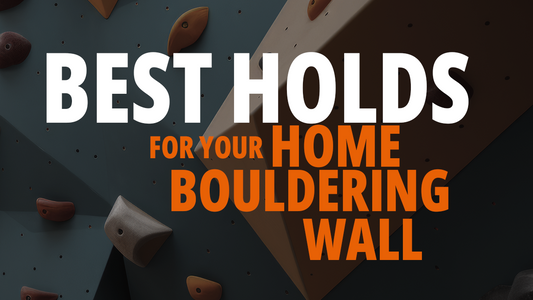 Best Holds for Your Home Bouldering Wall