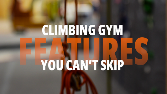 Climbing Gym Features You Can’t Skip