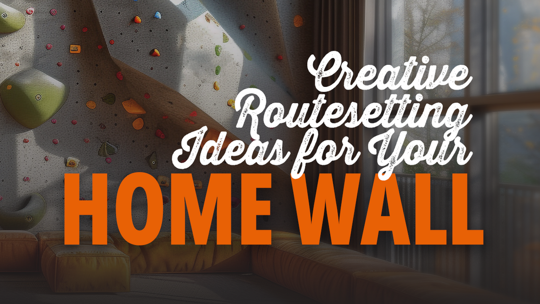 Creative Routesetting Ideas for Your Home Wall