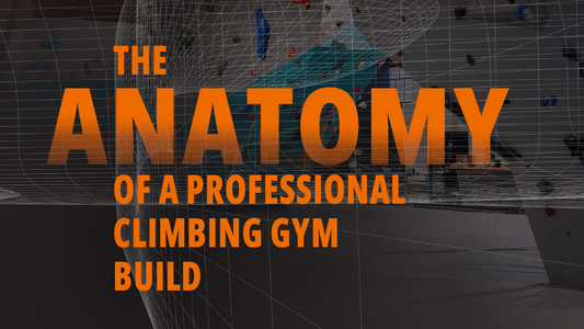 The Anatomy of a Professional Climbing Gym Build