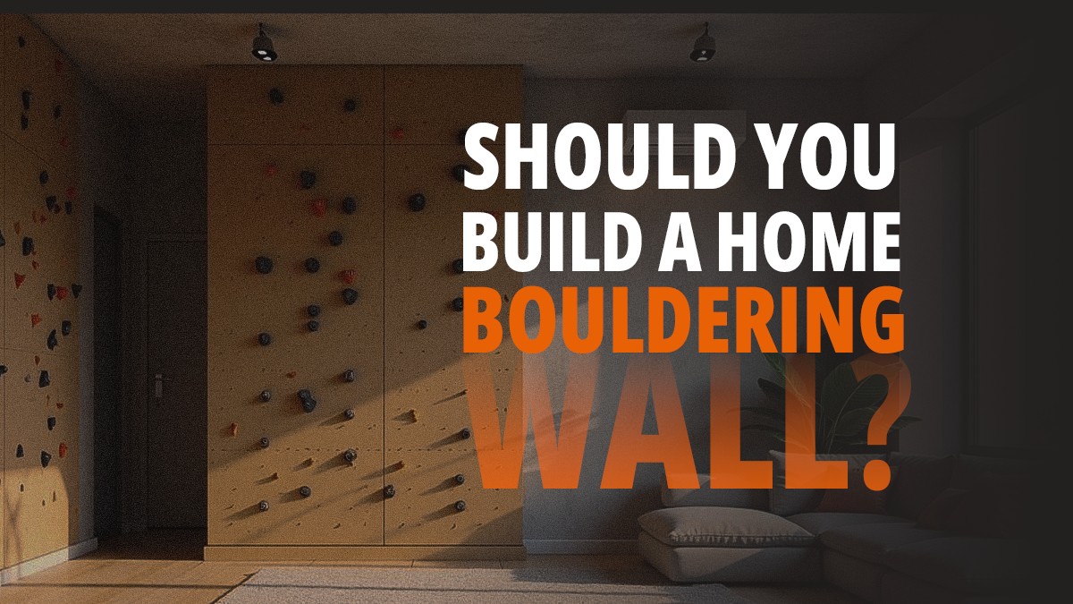 Should You Build a Home Bouldering Wall?